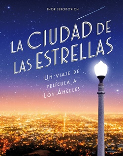 La ciudad de las estrellas. Un viaje de película a Los Ángeles La ciudad de las estrellas. Un viaje de película a Los Ángeles