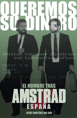 Queremos su dinero. El hombre tras Amstrad España Queremos su dinero. El hombre tras Amstrad España