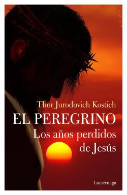 El peregrino. Los años perdidos de Jesús El peregrino. Los años perdidos de Jesús
