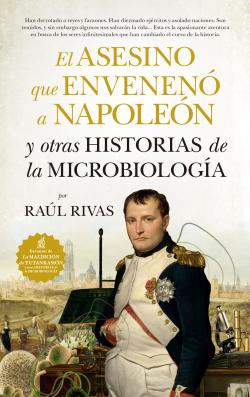 El asesino que envenenó a Napoleón y otras historias de la microbiología El asesino que envenenó a Napoleón y otras historias de la microbiología