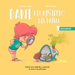 Dani y el misterio del pañal. Cuento para entender y promover el control de esfínteres (Crecicuentos 2) Dani y el misterio del pañal. Cuento para entender y promover el control de esfínteres (Crecicuentos 2)