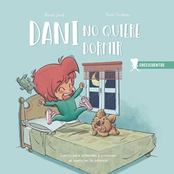 Dani no quiere dormir. Cuento para entender y promover el sueño en la infancia (Crecicuento 3)