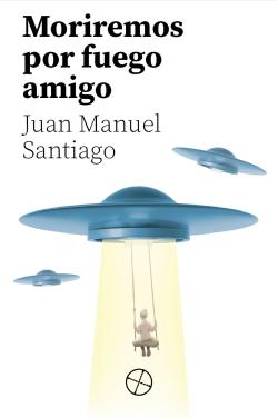 Moriremos por fuego amigo Moriremos por fuego amigo