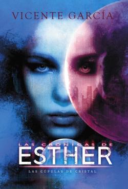 Las Crónicas de Esther: Las Cúpulas de Cristal