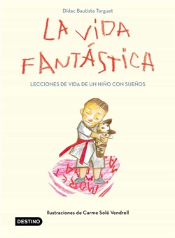La vida fantástica: lecciones de vida de un niño con sueños La vida fantástica: lecciones de vida de un niño con sueños