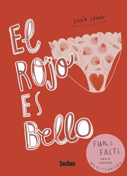 El rojo es bello. Fun & Facts sobre el tema de la menstruación