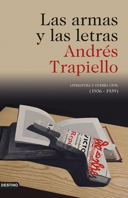 Las armas y las letras. Literatura y Guerra Civil (1936-1939)