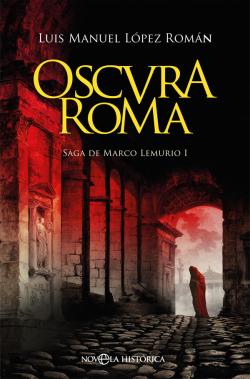 Oscura Roma. Saga Marco Lemurio 1