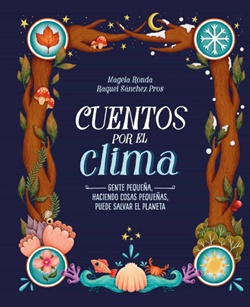 Cuentos por el clima: gente pequeña, haciendo cosas pequeñas, pueden salvar el planeta Cuentos por el clima: gente pequeña, haciendo cosas pequeñas, pueden salvar el planeta