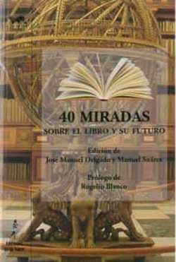 40 miradas sobre el libro y su futuro 40 miradas sobre el libro y su futuro