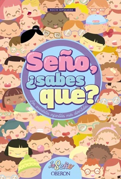 Seño, ¿sabes qué? Seño, ¿sabes qué?