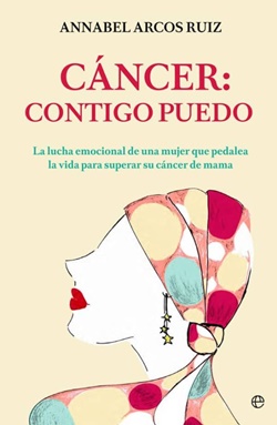 Cáncer: contigo puedo. La lucha emocional de una mujer que pedalea la vida para supear su cáncer de mama Cáncer: contigo puedo. La lucha emocional de una mujer que pedalea la vida para supear su cáncer de mama