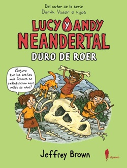 Lucy y Andy Neandertal 3. Duro de roer Lucy y Andy Neandertal 3. Duro de roer
