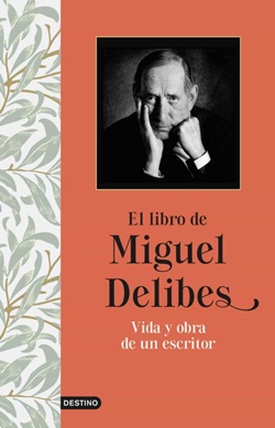 El libro de Miguel Delibes: vida y obra de un escritor