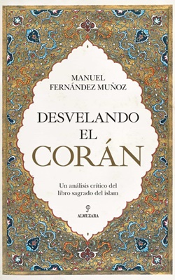 Desvelando el Corán: un análisis crítico del libro sagrado del islam. Desvelando el Corán: un análisis crítico del libro sagrado del islam.