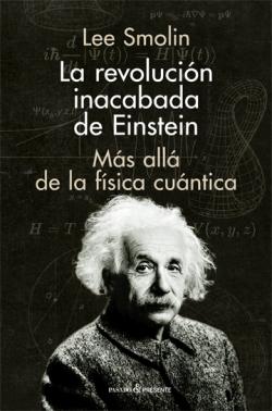 La revolución inacabada de Einstein La revolución inacabada de Einstein