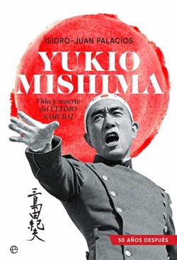 Yukio Mishima. Vida y muerte del último samurái Yukio Mishima. Vida y muerte del último samurái