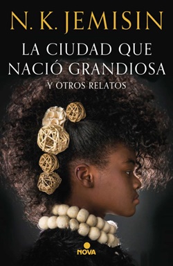 La ciudad que nació grandiosa y otros relatos La ciudad que nació grandiosa y otros relatos