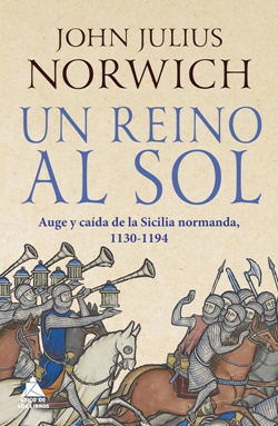 Un reino al sol: auge y caída de la Sicilia normanda, 1130-1194 Un reino al sol: auge y caída de la Sicilia normanda, 1130-1194