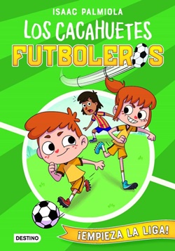 ¡Empieza la Liga! (Los Cacahuetes futboleros 1) ¡Empieza la Liga! (Los Cacahuetes futboleros 1)