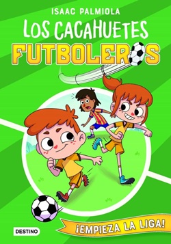 ¡Empieza la Liga! (Los Cacahuetes futboleros 1)