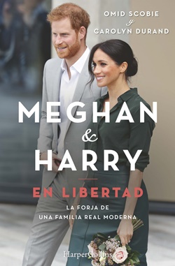 Meghan & Harry. En libertad. La forja de una familia real moderna