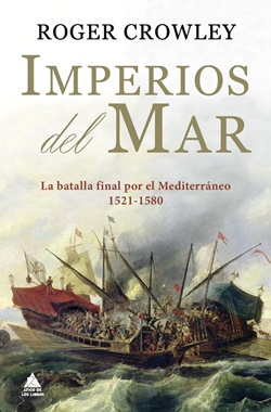 Imperios del mar. La batalla final por el Mediterráneo 1521-1580