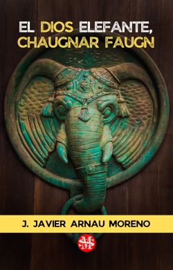 El dios Elefante, Chaugnar Faugn. J. Javier Arnau Moreno. Segurama ...