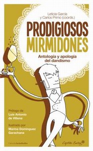 Prodigiosos Mirmidones. Antología y apología del dandismo Prodigiosos Mirmidones. Antología y apología del dandismo